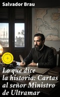 Cover: Lo que dice la historia: Cartas al se&ntilde;or Ministro de Ultramar - Good Press