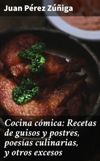 Abbildung von: Cocina cómica: Recetas de guisos y postres, poesías culinarias, y otros excesos - Good Press