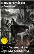 Cover: El infierno del amor: leyenda fantastica - Good Press