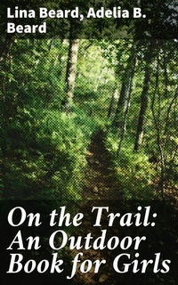 Abbildung von: On the Trail: An Outdoor Book for Girls - Good Press