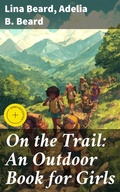 Cover: On the Trail: An Outdoor Book for Girls - Good Press
