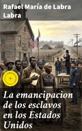 Cover: La emancipacion de los esclavos en los Estados Unidos - Good Press