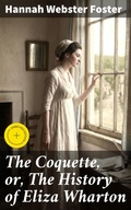 Cover: The Coquette, or, The History of Eliza Wharton - Good Press