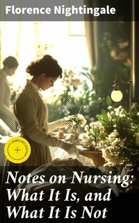 Abbildung von: Notes on Nursing: What It Is, and What It Is Not - Good Press