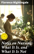 Cover: Notes on Nursing: What It Is, and What It Is Not - Good Press