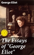 Cover: The Essays of "George Eliot" - Good Press