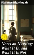 Cover: Notes on Nursing: What It Is, and What It Is Not - Good Press