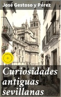 Cover: Curiosidades antiguas sevillanas - Good Press