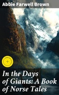 Cover: In the Days of Giants: A Book of Norse Tales - Good Press