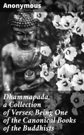 Cover: Dhammapada, a Collection of Verses; Being One of the Canonical Books of the Buddhists - Good Press