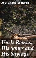Cover: Uncle Remus, His Songs and His Sayings - Good Press