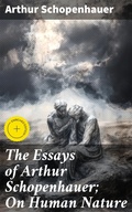 Cover: The Essays of Arthur Schopenhauer; On Human Nature - Good Press