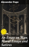 Cover: An Essay on Man; Moral Essays and Satires - Good Press