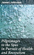 Cover: Pilgrimages to the Spas in Pursuit of Health and Recreation - Good Press