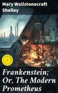 Cover: Frankenstein; Or, The Modern Prometheus - Good Press