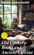 Cover: Old Cookery Books and Ancient Cuisine - Good Press