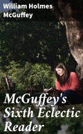 Cover: McGuffey's Sixth Eclectic Reader - Good Press