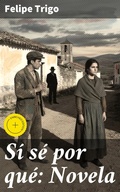 Cover: S&iacute; s&eacute; por qu&eacute;: Novela - Good Press
