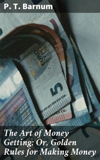 Abbildung von: The Art of Money Getting; Or, Golden Rules for Making Money - Good Press