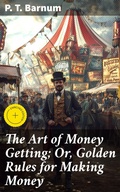 Cover: The Art of Money Getting; Or, Golden Rules for Making Money - Good Press