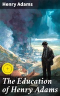 Cover: The Education of Henry Adams - Good Press