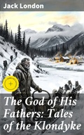 Cover: The God of His Fathers: Tales of the Klondyke - Good Press