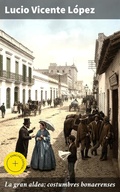 Cover: La gran aldea; costumbres bonaerenses - Good Press