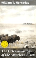 Cover: The Extermination of the American Bison - Good Press