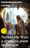 Cover: Nathan the Wise; a dramatic poem in five acts - Good Press