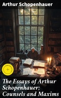Cover: The Essays of Arthur Schopenhauer; Counsels and Maxims - Good Press