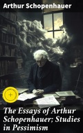 Cover: The Essays of Arthur Schopenhauer; Studies in Pessimism - Good Press