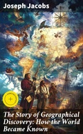 Cover: The Story of Geographical Discovery: How the World Became Known - Good Press