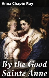 Enlarge image Cover: By the Good Sainte Anne - Good Press