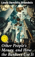 Cover: Other People's Money, and How the Bankers Use It - Good Press