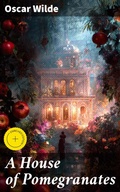 Cover: A House of Pomegranates - Good Press
