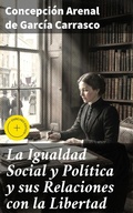 Cover: La Igualdad Social y Pol&iacute;tica y sus Relaciones con la Libertad - Good Press