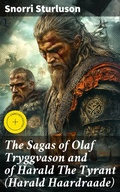 Cover: The Sagas of Olaf Tryggvason and of Harald The Tyrant (Harald Haardraade) - Good Press
