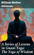 Cover: A Series of Lessons in Gnani Yoga: The Yoga of Wisdom - Good Press