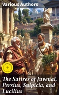 Cover: The Satires of Juvenal, Persius, Sulpicia, and Lucilius - Good Press