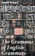 Cover: The Grammar of English Grammars - Good Press