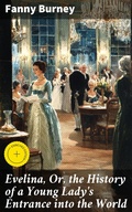 Cover: Evelina, Or, the History of a Young Lady's Entrance into the World - Good Press