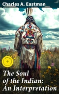 Cover: The Soul of the Indian: An Interpretation - Good Press