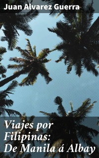 Abbildung von: Viajes por Filipinas: De Manila á Albay - Good Press