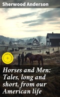 Cover: Horses and Men: Tales, long and short, from our American life - Good Press