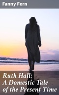 Cover: Ruth Hall: A Domestic Tale of the Present Time - Good Press