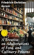 Cover: A Treatise on Adulterations of Food, and Culinary Poisons - Good Press