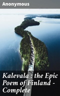 Cover: Kalevala : the Epic Poem of Finland - Complete - Good Press
