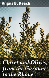 Abbildung von: Claret and Olives, from the Garonne to the Rhone - Good Press