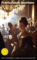 Cover: Princes and Poisoners: Studies of the Court of Louis XIV - Good Press