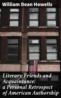Abbildung von: Literary Friends and Acquaintance; a Personal Retrospect of American Authorship - Good Press